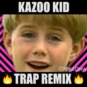 12M views · 176K shares | Kazoo Kid // TRAP REMIX - by Mike Diva | Mike Diva | Facebook