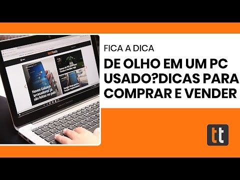 Vai comprar ou vender notebook usado? Veja dicas para evitar problemas