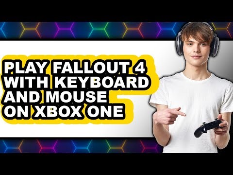 How To Play Fallout 4 With Keyboard And Mouse On Xbox One - Full Guide
