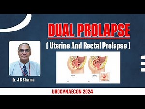 DUAL PROLAPSE (Uterine And Rectal Prolapse) | Dr. JB Sharma I Dr. Mohini