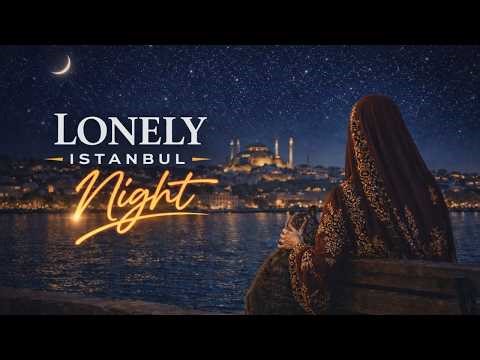 Lonely Istanbul Night – Sad Turkish Instrumental Music