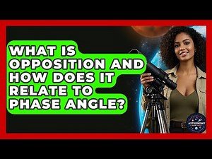 What Is Opposition And How Does It Relate To Phase Angle? - Astronomy Made Simple