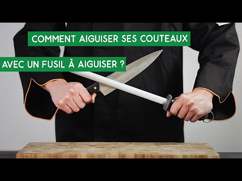 Comment aiguiser un couteau avec un fusil à aiguiser ?