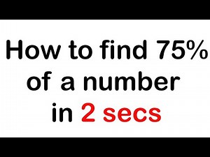 How to Find 75% of a Number In 2 Seconds ( Great Trick)