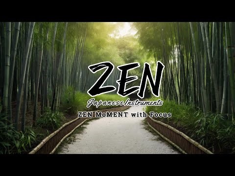 ZEN, Relaxing, focus, Japanese instruments music, ZEN moment