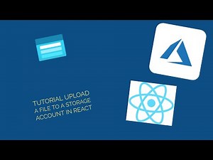Tutorial Upload a file to a storage account in React