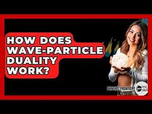 How Does Wave-particle Duality Work? - Physics Frontier