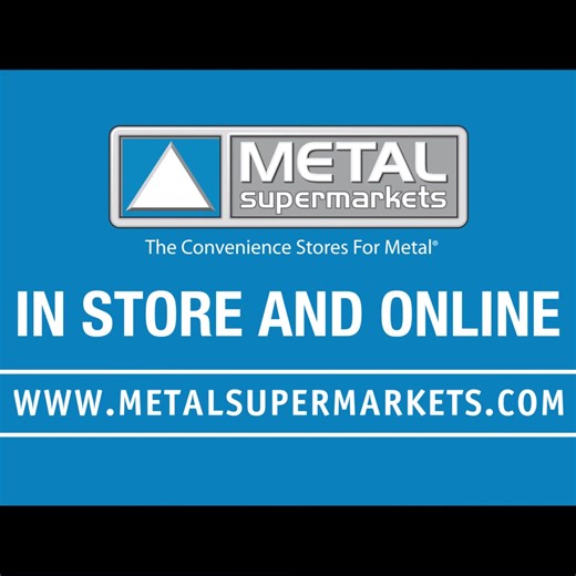 Get Any Metal, Any Size, Ready Fast, with No Minimum Order Requirement! Call or visit a Metal Supermarkets near you. | Metal Supermarkets