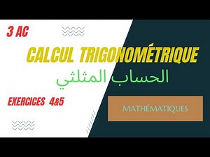 Calcul trigonométrique : Exercices 4 & 5