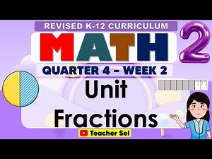 Math 2 Quarter 4 Week 2 Revised K-12 Unit Fractions