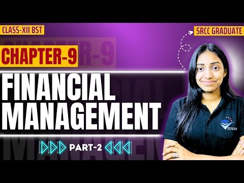 FINANCIAL MANAGEMENT (2) I CLASS 12 BUSINESS STUDIES CH 9 INVESTING DECISIONS & FINANCIAL DECISIONS