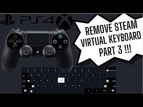 How to Remove Steam Virtual keyboard part 3