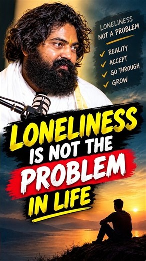 Loneliness Is Not a Problem in Life | Accept Life as It Is