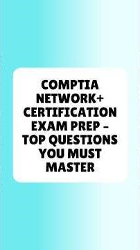 CompTIA Network+ Certification Exam Prep Top Questions You Must Master