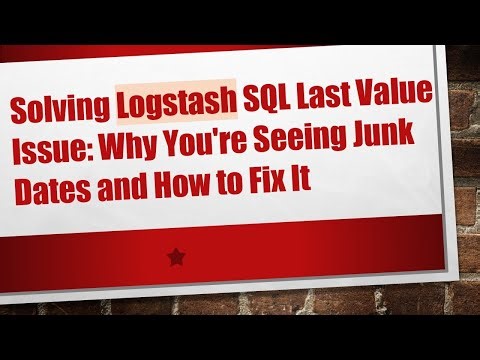 Solving Logstash SQL Last Value Issue: Why You're Seeing Junk Dates and How to Fix It