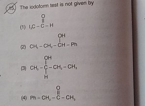 The iodoform test is not given by(1)[13CH2]C=O(2)CCC(O)c1cc... | Filo