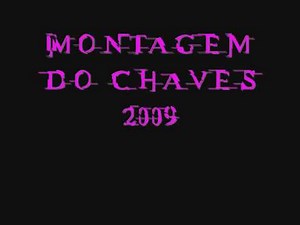 Montagem do Chaves 2009