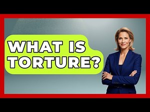 What Is Torture? - Anthropology Insights