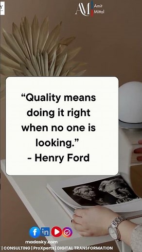 Quality means doing it right when no one is looking