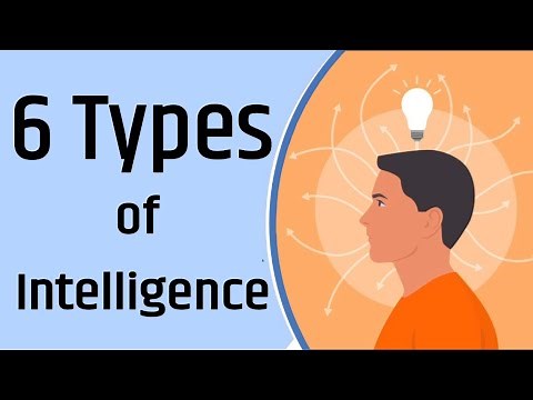6 Types of Intelligence!