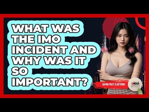 What Was The Imo Incident And Why Was It So Important? - Japan Past and Present