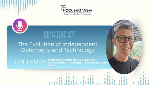 The Evolution of Independent Optometry and Technology with Tim Thurn | The Focused View