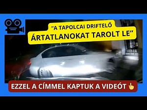 "A TAPOLCAI DRIFTELŐ ÁRTATLANOKAT TAROLT LE" címmel kaptuk a felvételt