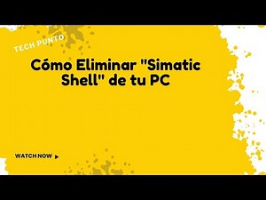 How to Remove "Simatic Shell" from Your PC