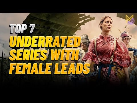 Top 7 Underrated Series with Strong Female Leads You Need to Watch! 💪🎬