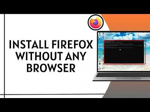 How to Download & Install Firefox Without Any Browser - Quick & Easy!