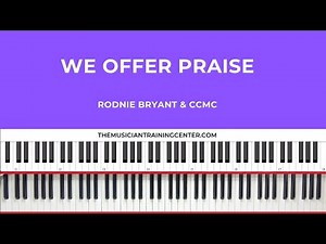 We Offer Praise - Rodnie Bryant & CCMC