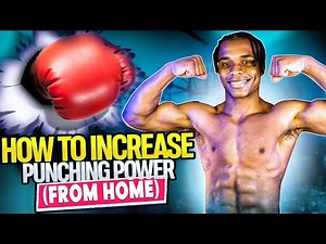 HOW TO INCREASE PUNCHING POWER (FROM HOME)