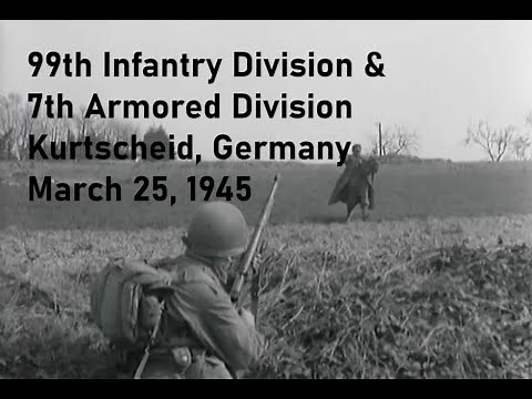 393rd Infantry Regiment, 99th Infantry Division in Kurtscheid & Bonefeld, Germany; March 25, 1945