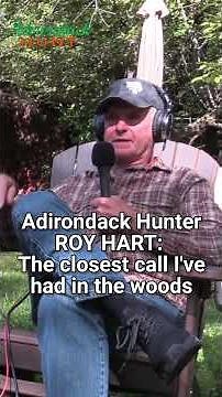 Adirondack Hunter Roy Hart: The Closest Call I've Had in the Woods