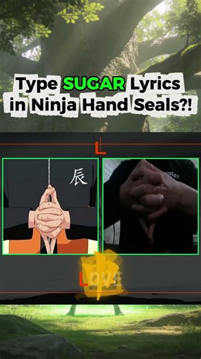 Type SUGAR Lyrics in Ninja Hand Seals!