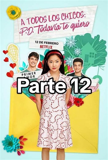A todos los chicos P.D. Todavía te quiero - Parte 12