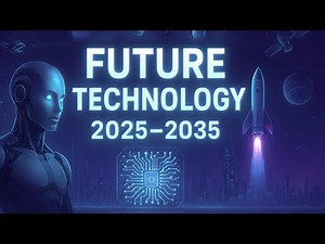 The Next 10 Years of Future Technology (2025–2035) | AI, Robotics & Space Innovations