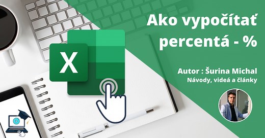 Ako v Exceli vypočítať percentá % - vzorec | Šurina Michal