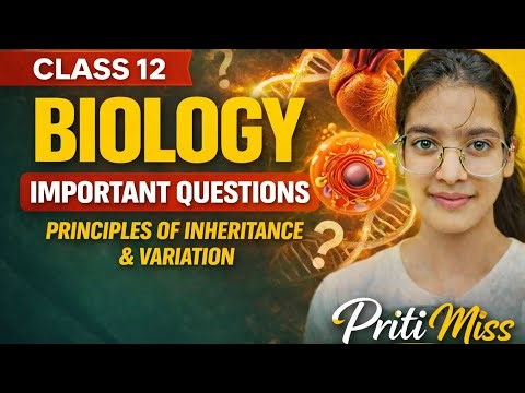 Class 12 Biology | Principles of Inheritance & Variation | Important Questions 2026