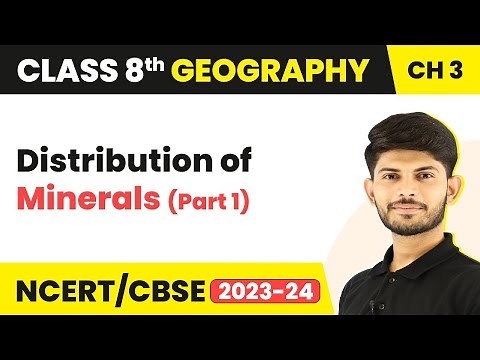 Distribution of Minerals (Part 1) | Minerals And Power Resources | Class 8 Geography