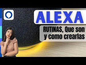 RUTINAS de ALEXA que son y como se crean