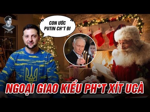 ĐIỀU ƯỚC NOEL CỦA ZELENSKY: MONG CHÚA LÀM PUTIN “BIẾN MẤT”. NGOẠI GIAO “THÔNG MINH” QUÁ