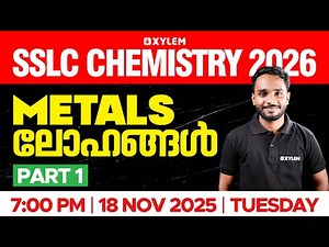 SSLC Chemistry 2026: Metals / ലോഹങ്ങൾ | Part 1 | Xylem SSLC