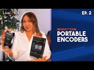 LiveU Portable Encoders - LiveU 101 Video Series: Episode 2