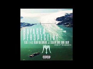 The Mekanix ft. E-40, Keak Da Sneak, J. Stalin & Turf Talk - Bay Area Perspective