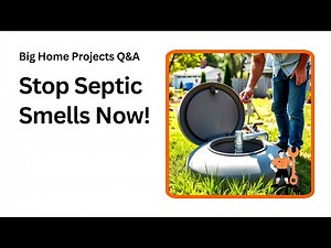 How to Get Rid of Septic Tank Odors Fast and Easy