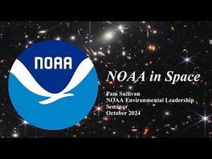 NOAA Environmental Leadership Seminar: NOAA in Space