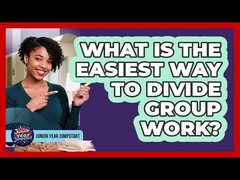 What Is The Easiest Way To Divide Group Work?