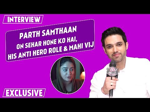 Seher Hone Ko Hai Launch: Parth Samthaan On Challenging Role, New Look, Story, Bond With Mahi Vij