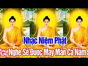 Nhạc Niệm Phật '' Nam Mô Bổn Sư Thích Ca Mâu Ni Phật '' Dài 3 Tiếng #Ai Nghe Sẽ Được May Mắn Cả Năm